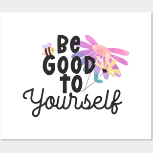 be good to yourself Posters and Art